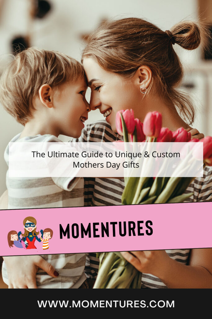 The Ultimate Guide to Unique & Custom Mothers Day Gifts